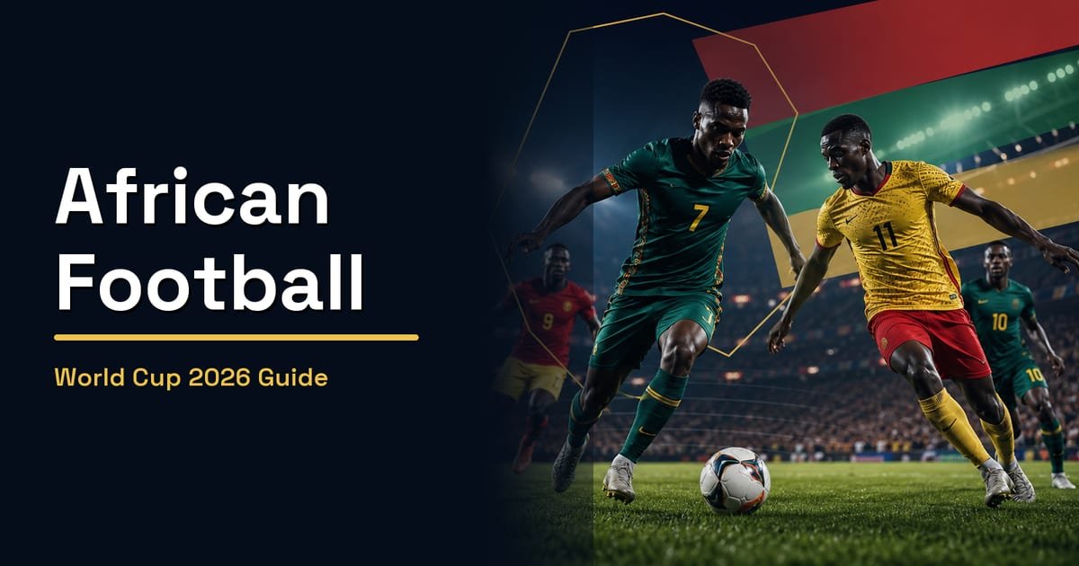 Hero banner for a guide: 'African Football' and 'World Cup 2026 Guide' on a dark left panel with action-packed soccer players on the right. Hero banner for a guide: 'African Football' and 'World Cup 2026 Guide' on a dark left panel with action-packed soccer players on the right.