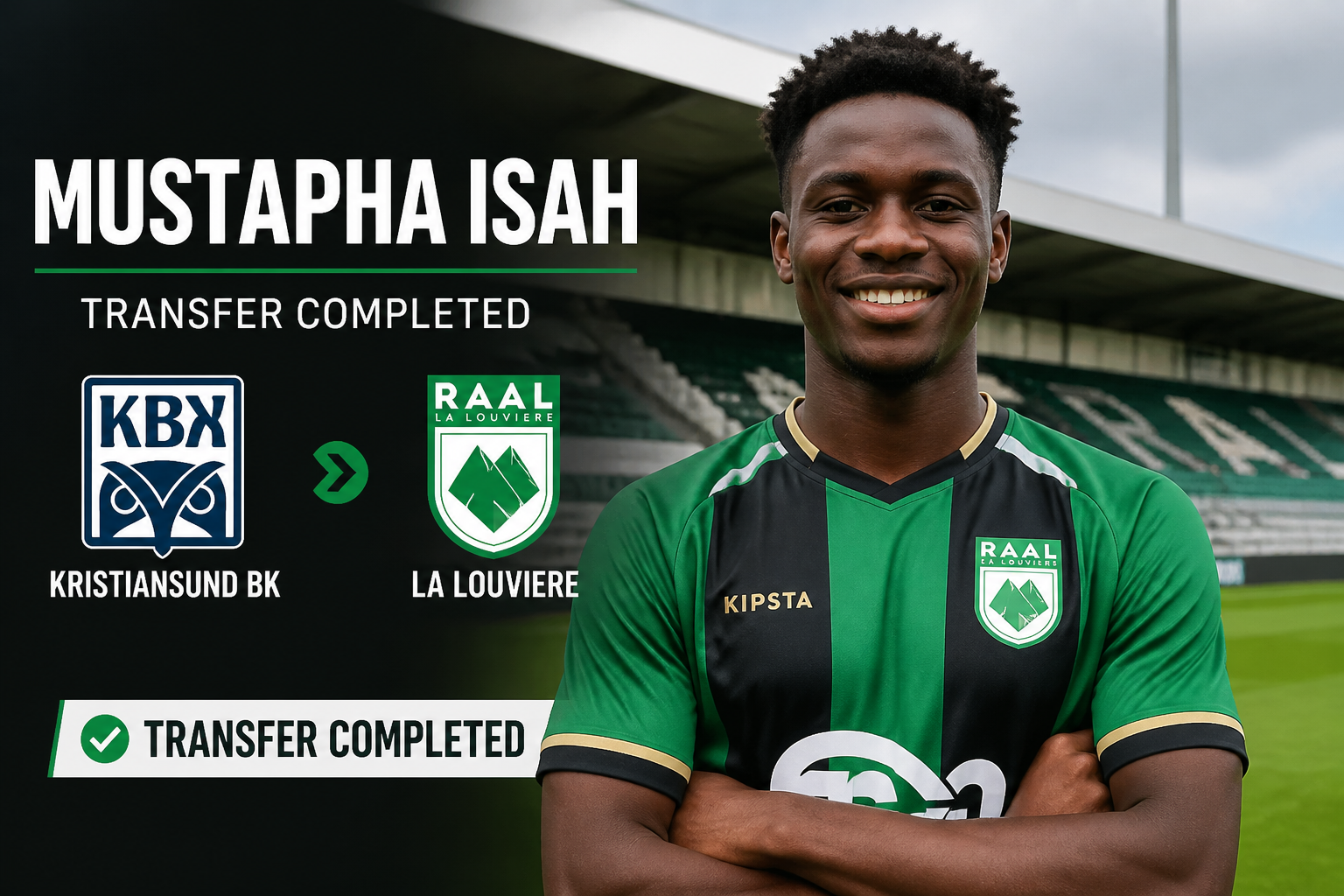 Mustapha Isah in a green-and-black jersey with folded arms, stadium background, announcing transfer to RAAL La Louvière and Kristianstuns BK; 'Transfer Completed' banner visible.