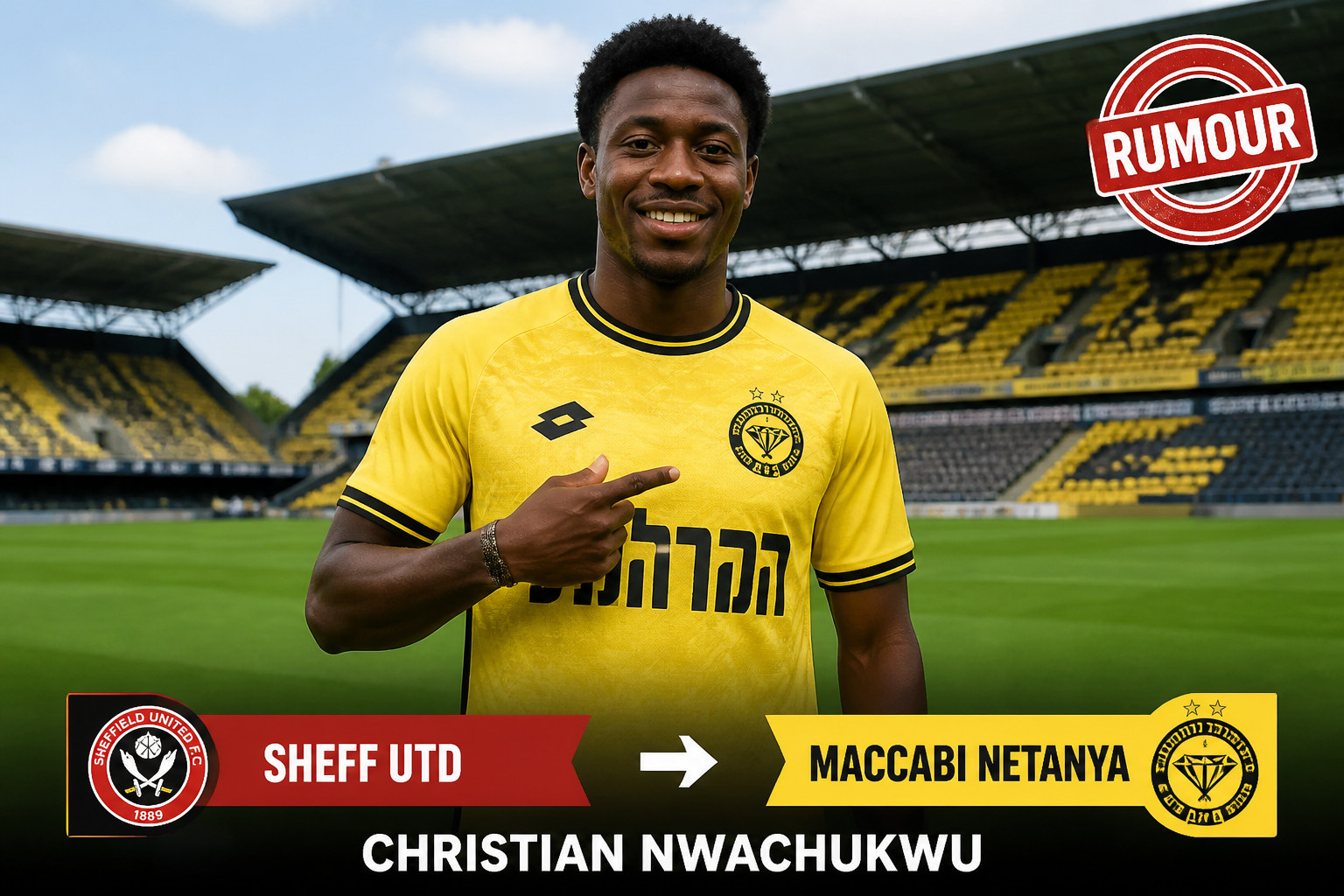 Smiling footballer in a yellow kit on a sunny stadium pitch, with transfer banners showing Sheffield United to Maccabi Netanya and a 'RUMOUR' stamp in the corner. Smiling footballer in a yellow kit on a sunny stadium pitch, with transfer banners showing Sheffield United to Maccabi Netanya and a 'RUMOUR' stamp in the corner.
