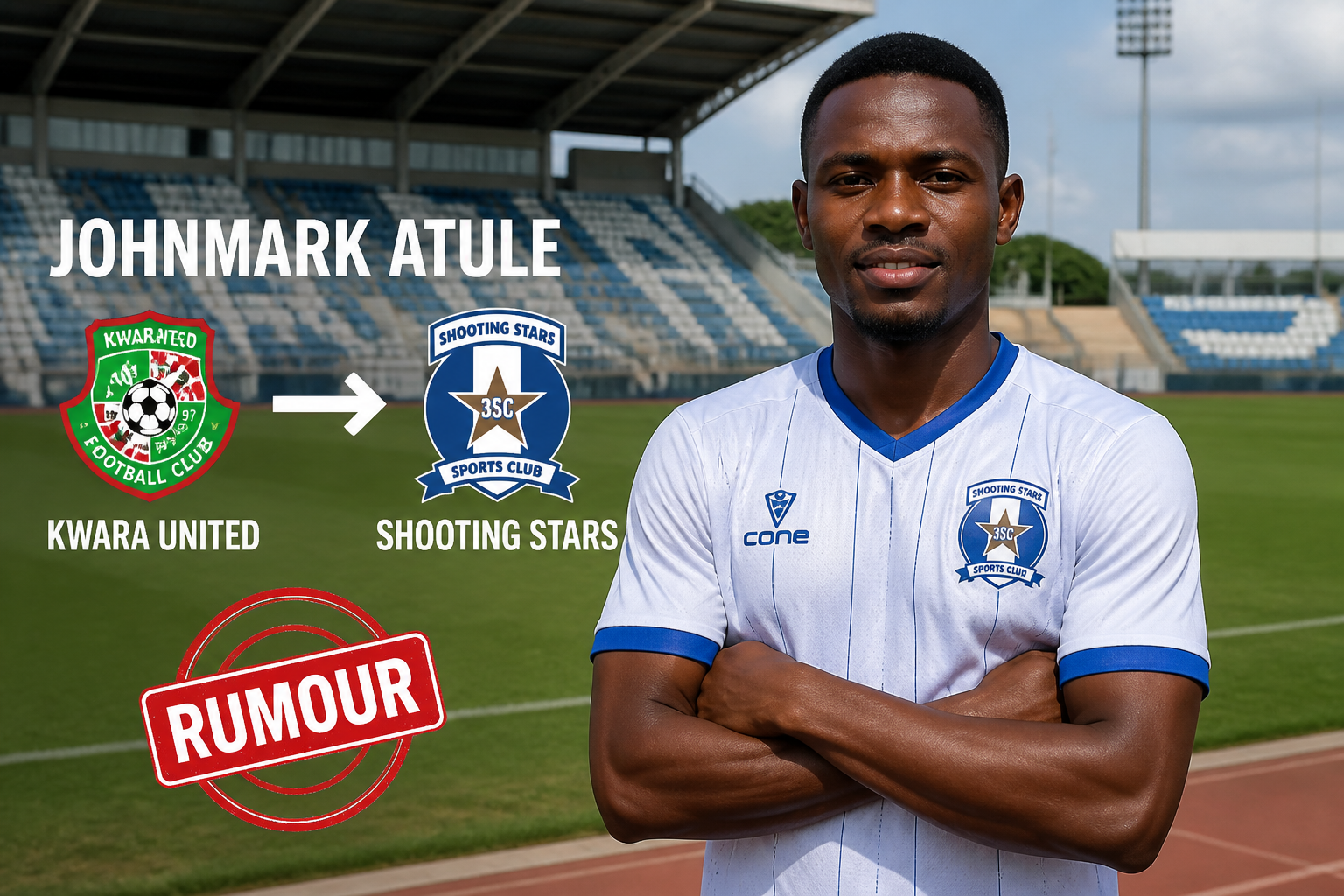 Portrait of footballer Johnmark Atule in a white kit on a stadium field; transfer rumor graphic shows Kwara United → Shooting Stars (RUMOUR). Portrait of footballer Johnmark Atule in a white kit on a stadium field; transfer rumor graphic shows Kwara United → Shooting Stars (RUMOUR).