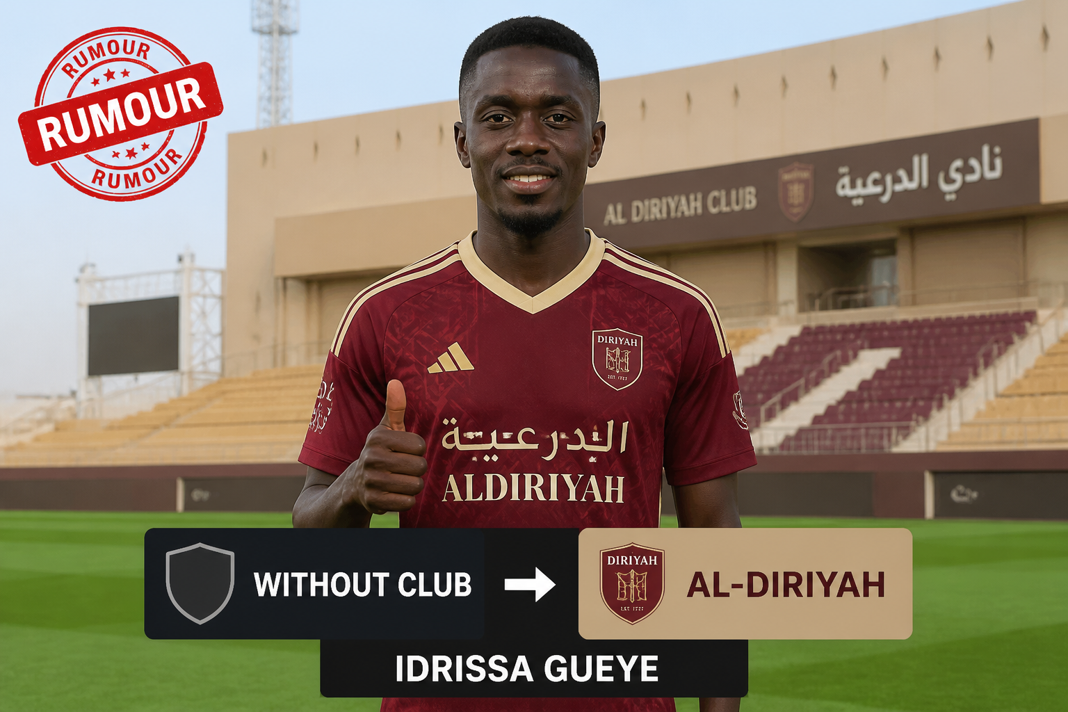 Footballer Idrissa Gueye in Al-Diriyah jersey at a stadium, showing a transfer rumor graphic with 'Without Club → Al-Diriyah' badge and a thumbs-up gesture Footballer Idrissa Gueye in Al-Diriyah jersey at a stadium, showing a transfer rumor graphic with 'Without Club → Al-Diriyah' badge and a thumbs-up gesture