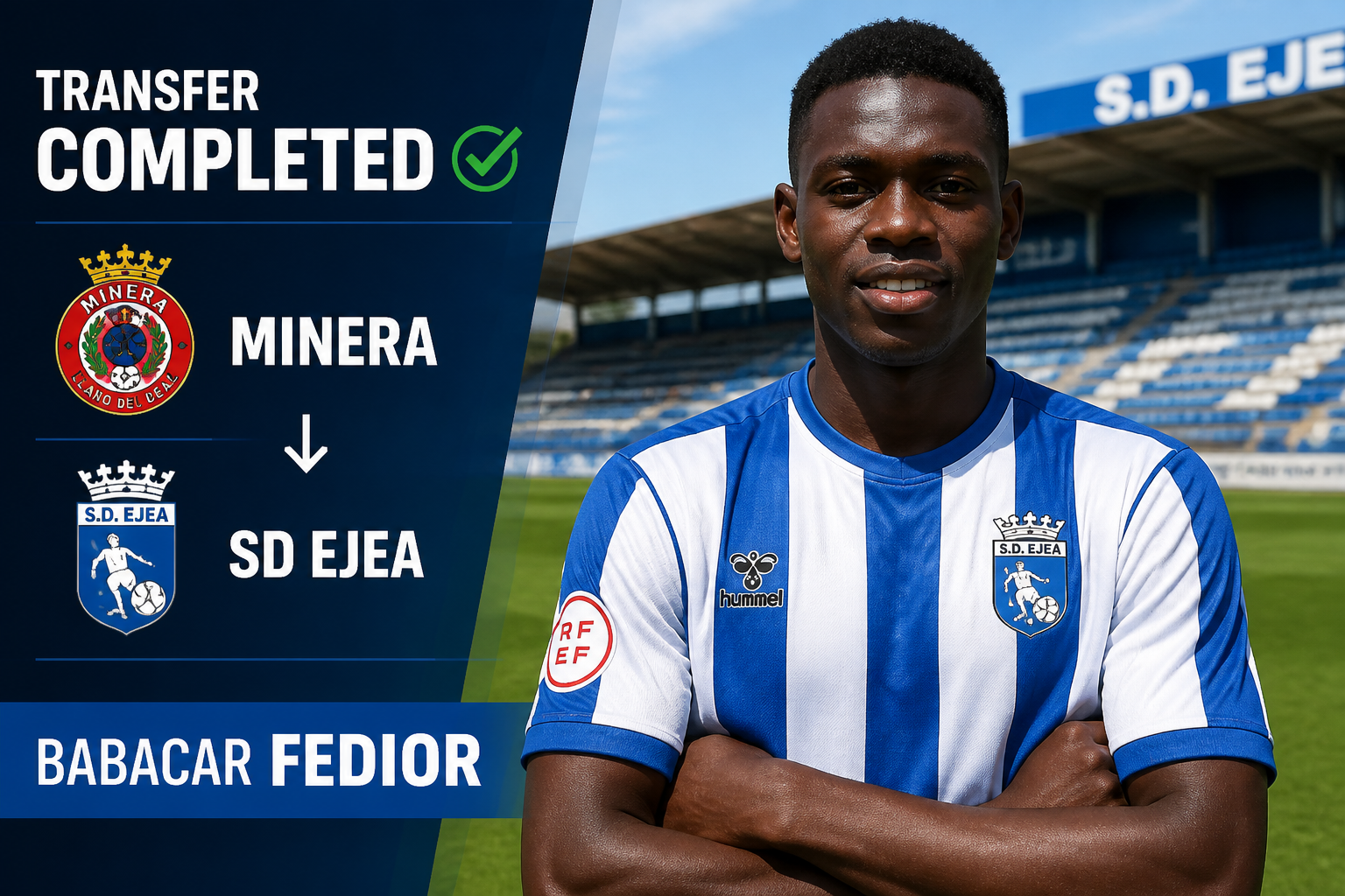 Transfer completed: Minera to SD Ejea transfer announced, featuring Babacar Fedior in blue‑and‑white kit. Transfer completed: Minera to SD Ejea transfer announced, featuring Babacar Fedior in blue‑and‑white kit.