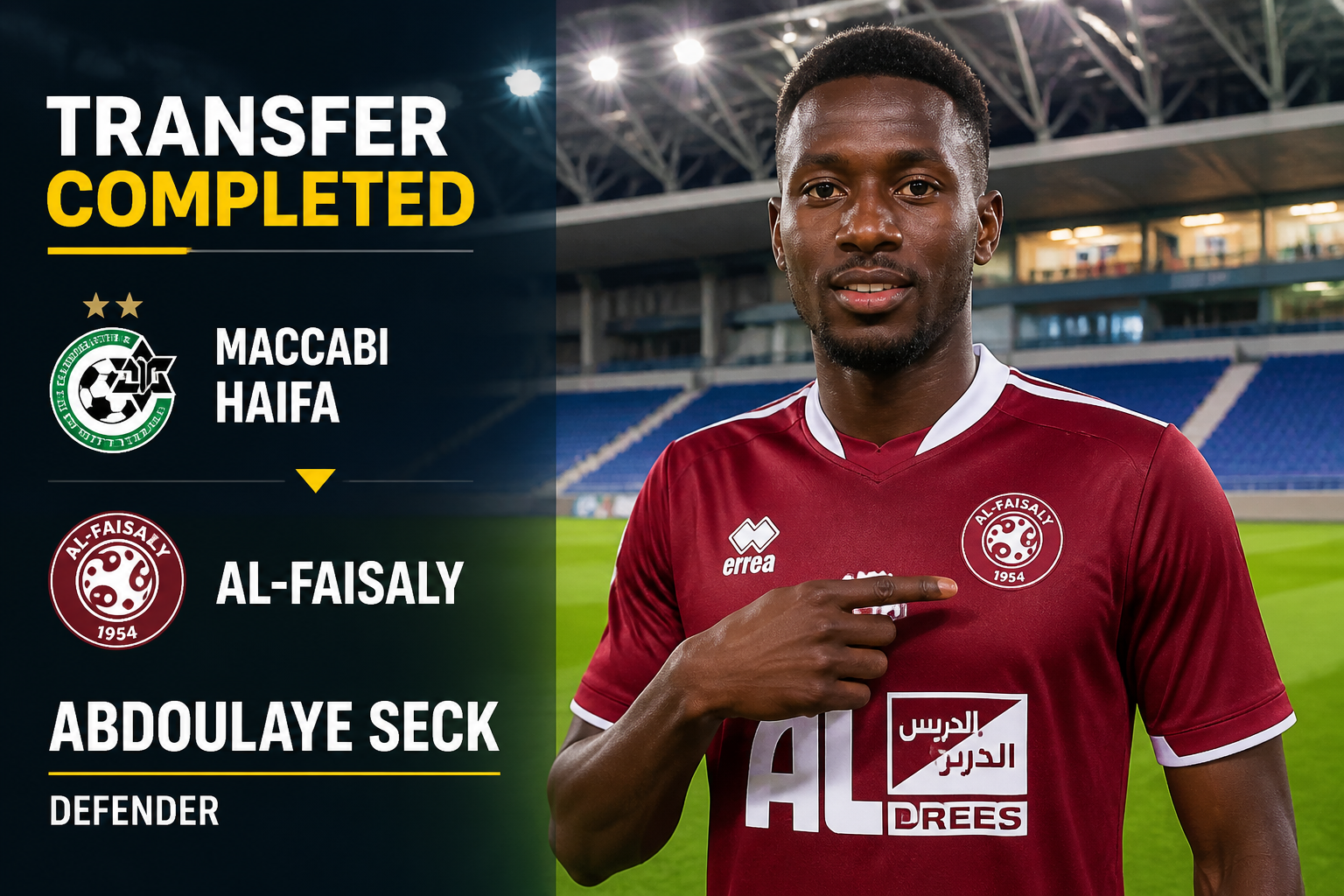 Transfer completed graphic: Abdoulaye Seck joining Al-Faisaly from Maccabi Haifa, with team logos and stadium backdrop. Transfer completed graphic: Abdoulaye Seck joining Al-Faisaly from Maccabi Haifa, with team logos and stadium backdrop.