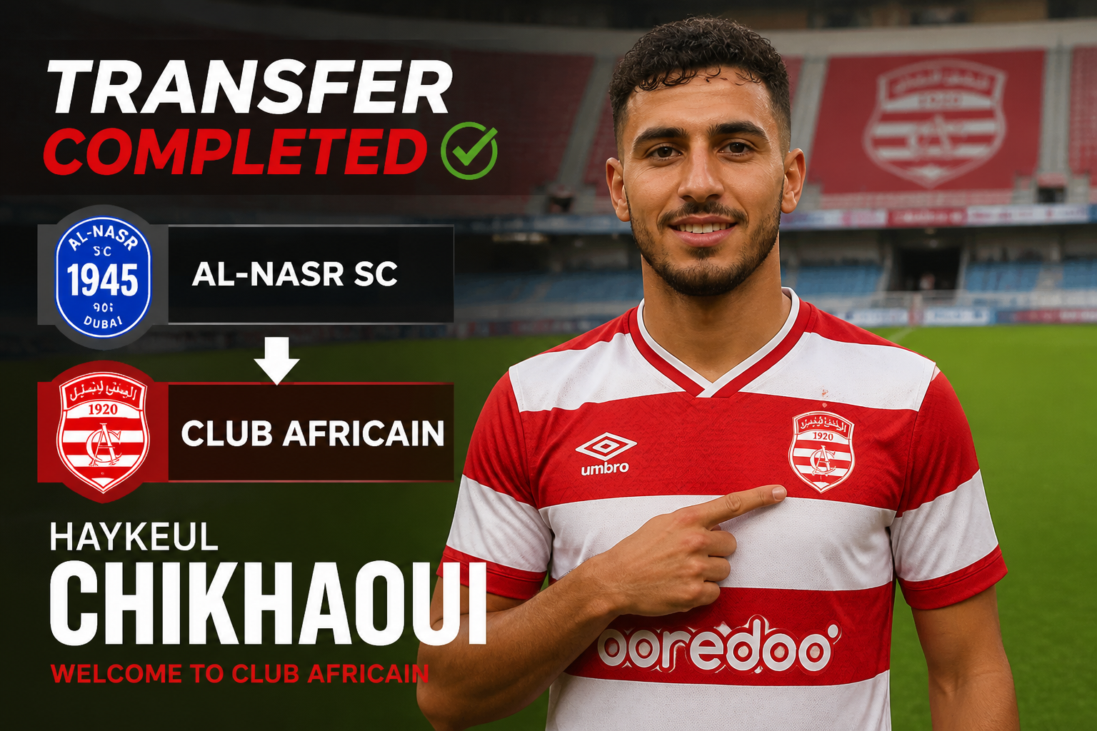 Transfer completed: Haykeul Chikhaoui joins Club Africain after leaving Al-Nasr SC, shown with club logos in a stadium backdrop.