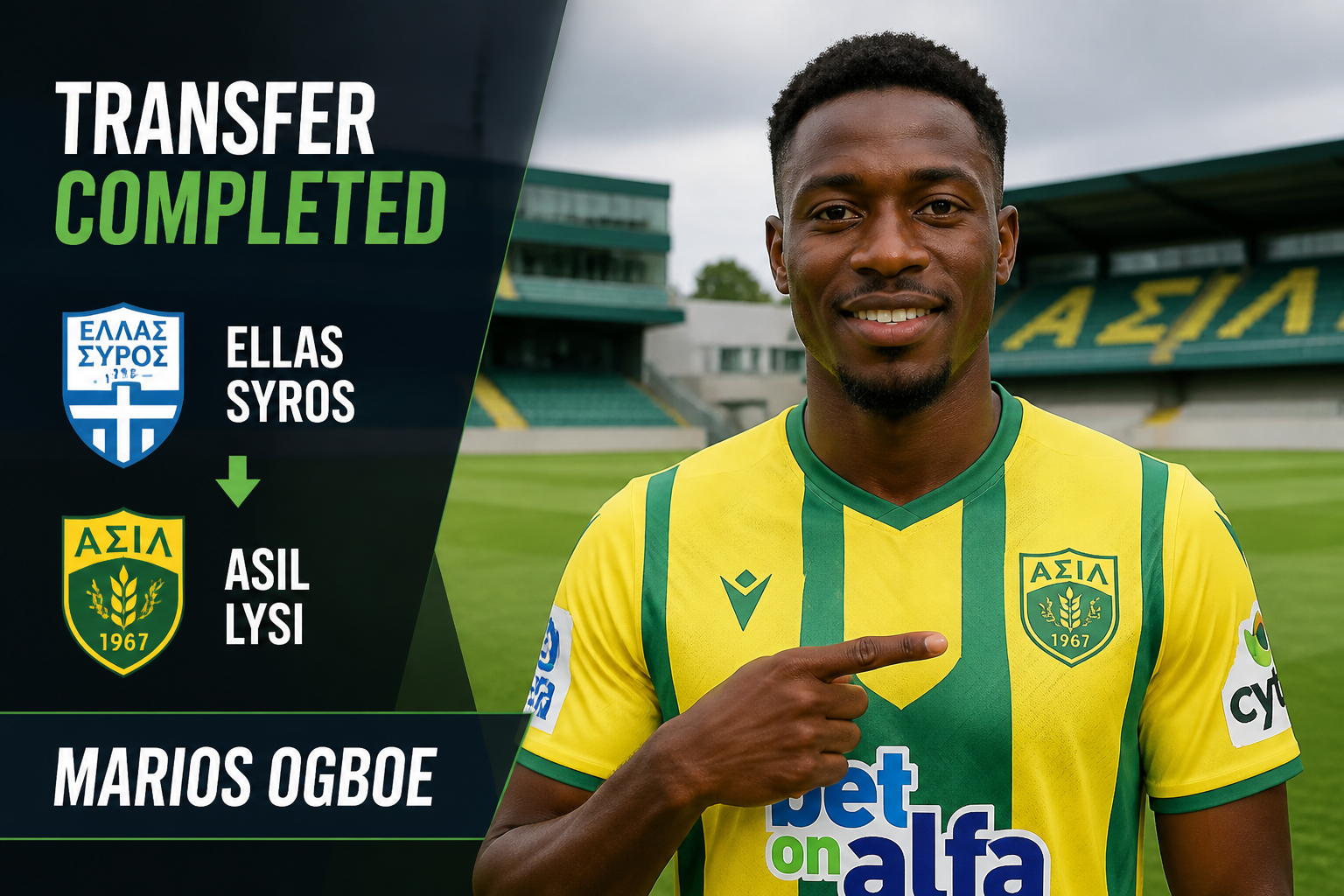 Footballer in yellow-green kit on a stadium pitch with a 'TRANSFER COMPLETED' banner and club crests (Ellas Syros to ASIL Lysi) on the left. Footballer in yellow-green kit on a stadium pitch with a 'TRANSFER COMPLETED' banner and club crests (Ellas Syros to ASIL Lysi) on the left.