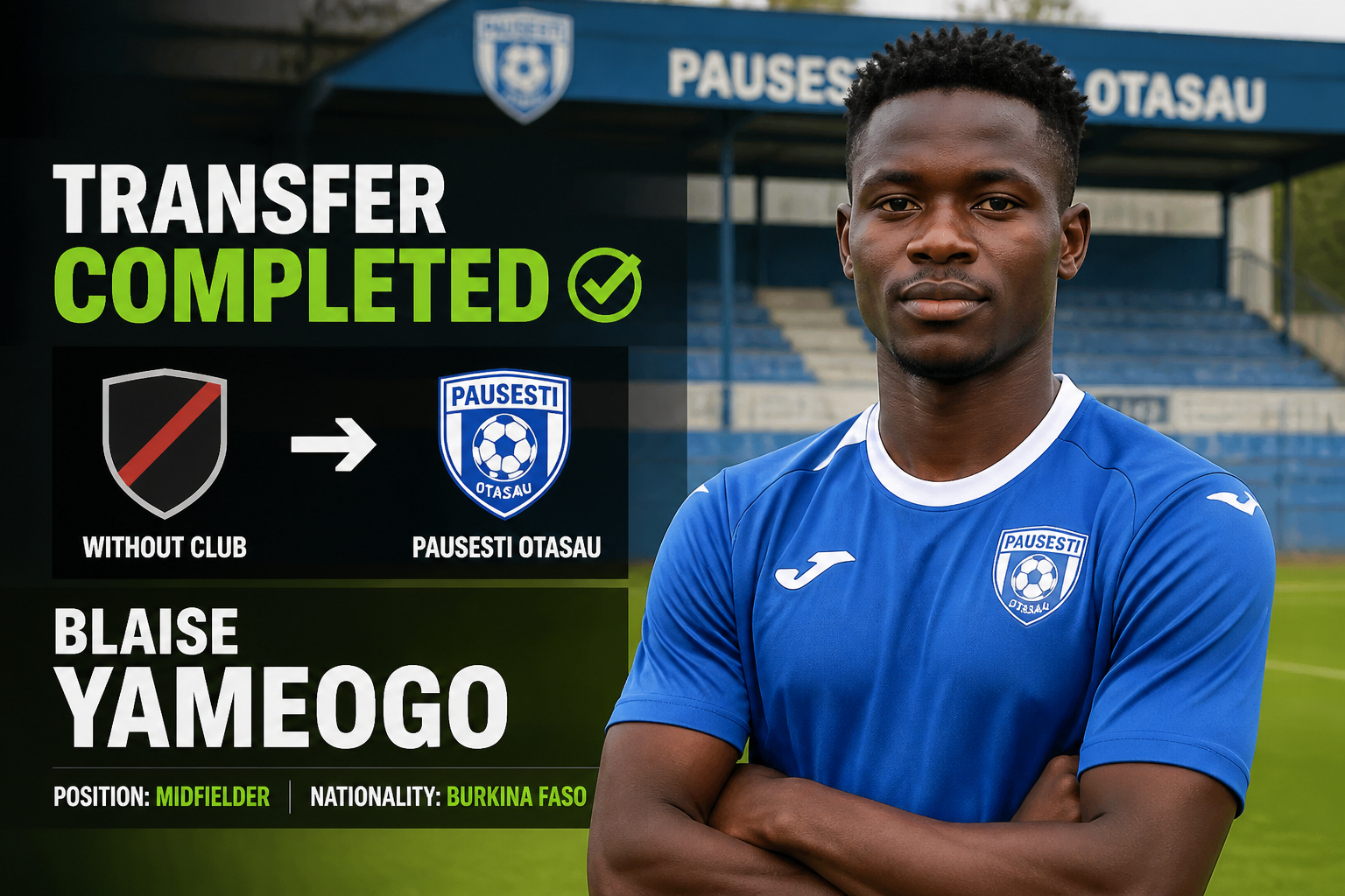 Banner announcing Blaise Yameogo's transfer completed to Pausesti Otasau; player in blue kit, arms crossed on field. Banner announcing Blaise Yameogo's transfer completed to Pausesti Otasau; player in blue kit, arms crossed on field.