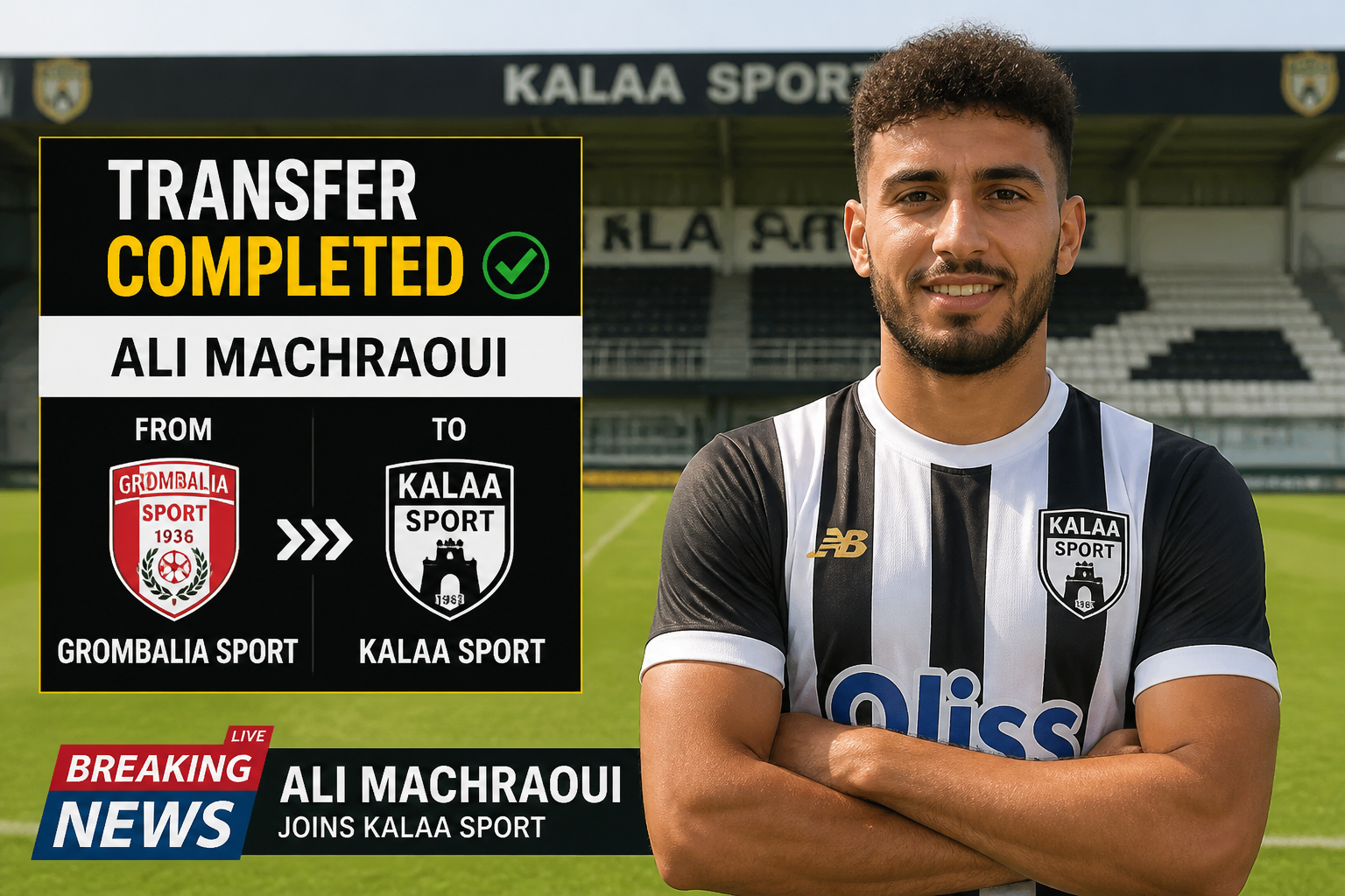 Transfer completed: Ali Machraoui joins Kalaa Sport from Grombalia Sport, announced on a breaking-news banner beside him at the stadium.