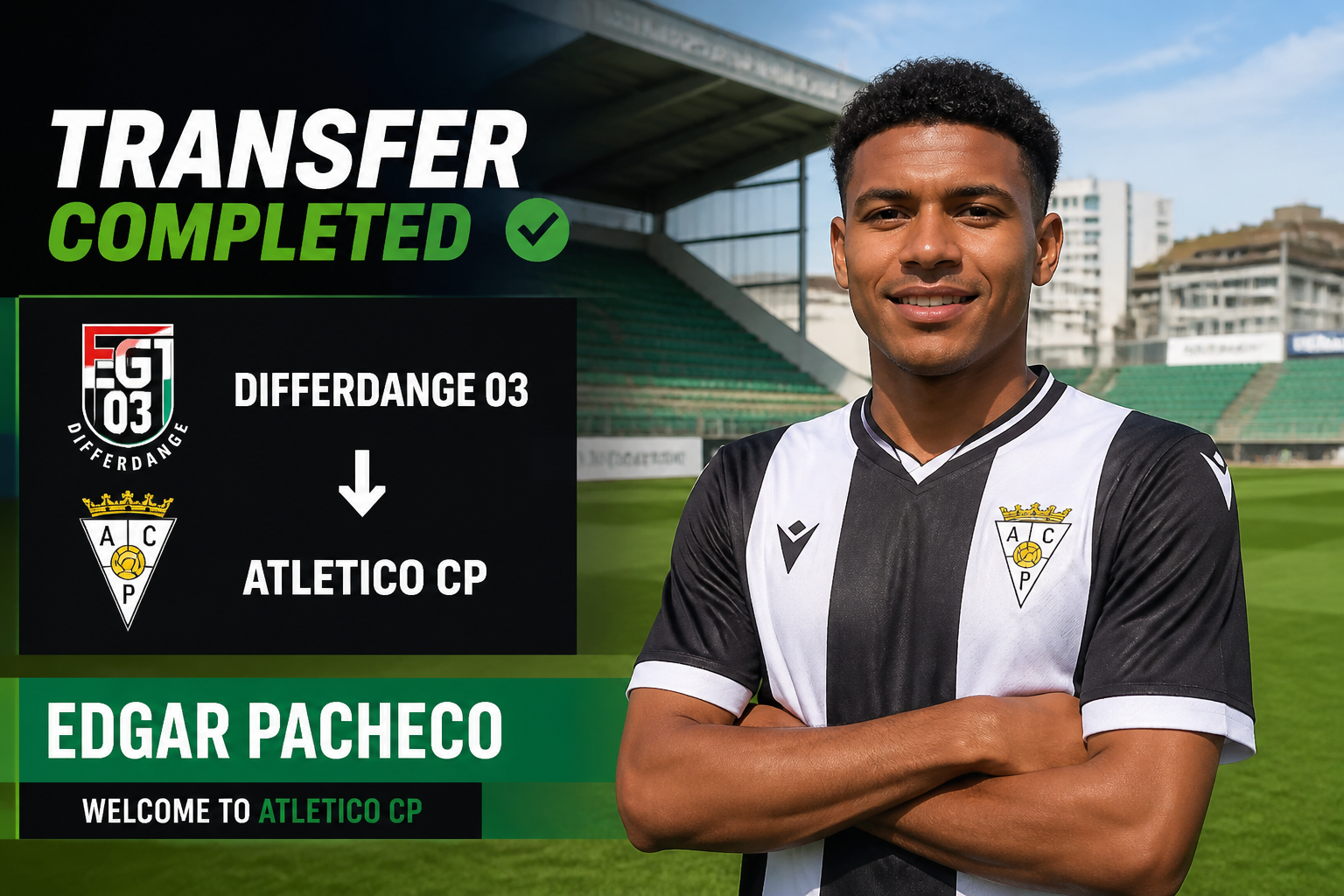 Transfer completed banner announcing Edgar Pacheco joining Atletico CP; smiling player in black-and-white kit on a football field. Transfer completed banner announcing Edgar Pacheco joining Atletico CP; smiling player in black-and-white kit on a football field.