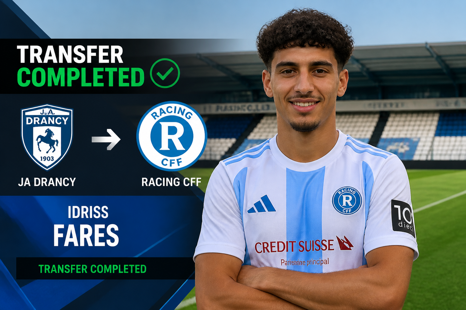 Transfer completed banner: Idriss Fares moves from JA Drancy to Racing CFF, shown smiling in Racing CFF jersey with a stadium backdrop. Transfer completed banner: Idriss Fares moves from JA Drancy to Racing CFF, shown smiling in Racing CFF jersey with a stadium backdrop.