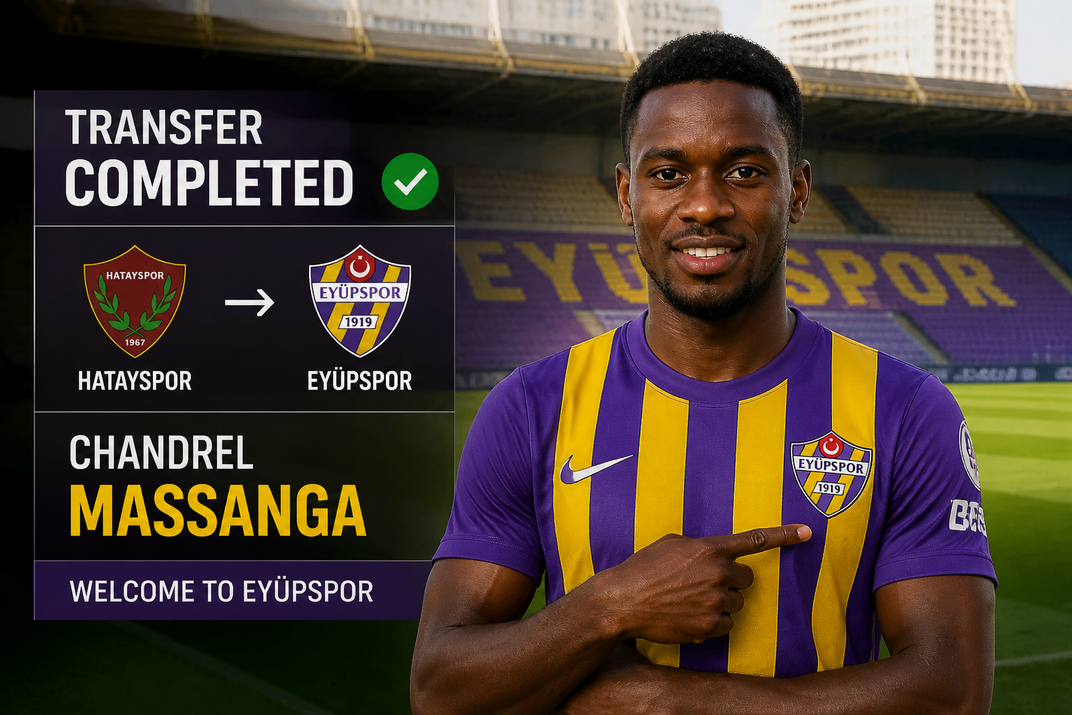 Transfer completed: Chandre Massanga welcomed to Eyüpspor; player in purple-yellow kit with Eyüpspor logo; stadium backdrop. Transfer completed: Chandre Massanga welcomed to Eyüpspor; player in purple-yellow kit with Eyüpspor logo; stadium backdrop.