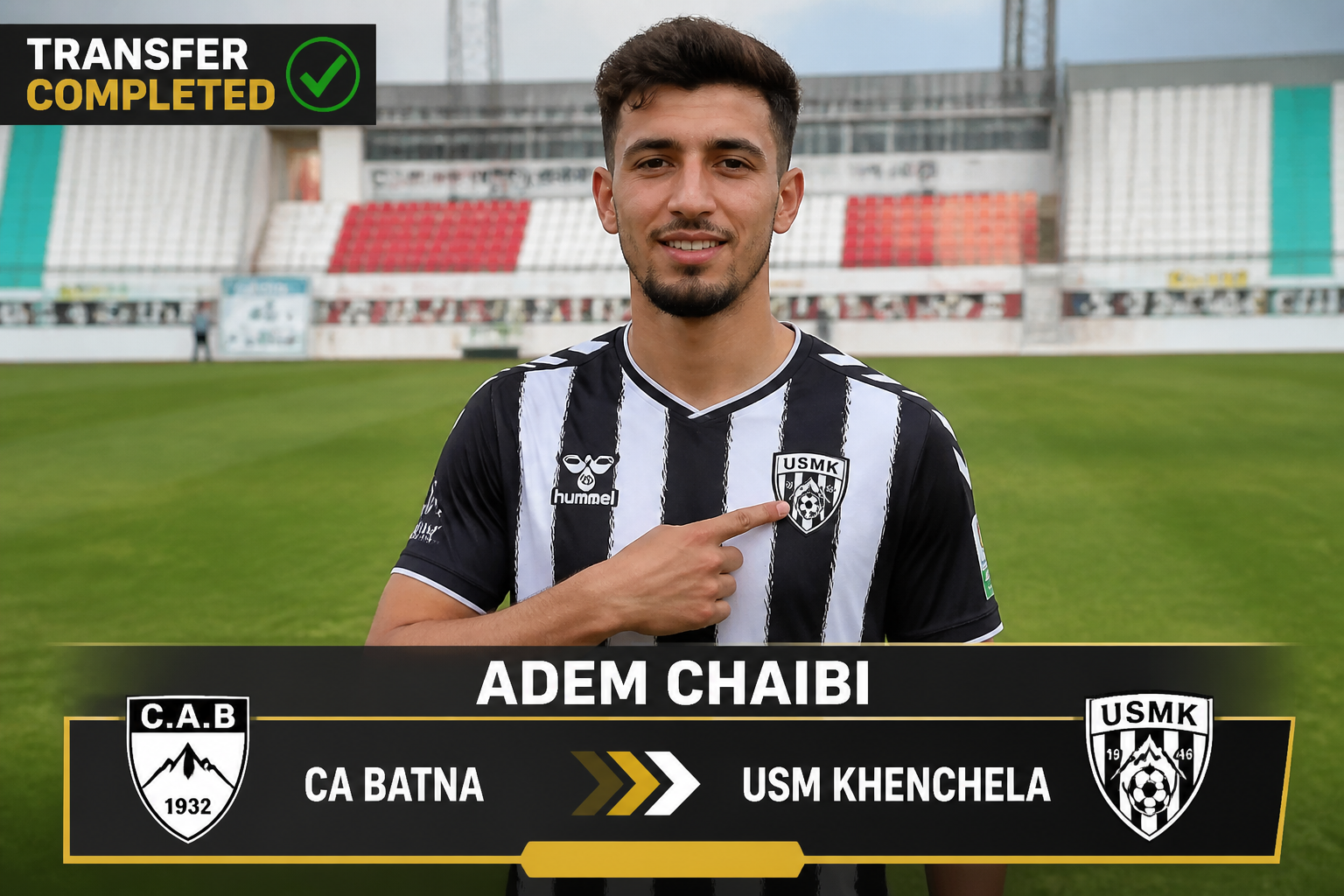 Transfer completed: Adem Chaibi joins USM Khenchela from CA Batna, banner visible in stadium background.