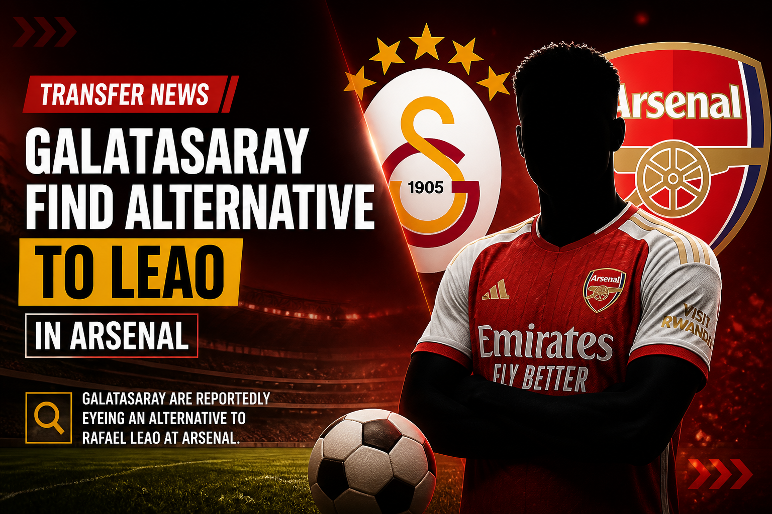 News banner reading 'Galatasaray find alternative to Leao in Arsenal' with Arsenal and Galatasaray logos and a silhouetted footballer in an Arsenal kit holding a ball.
