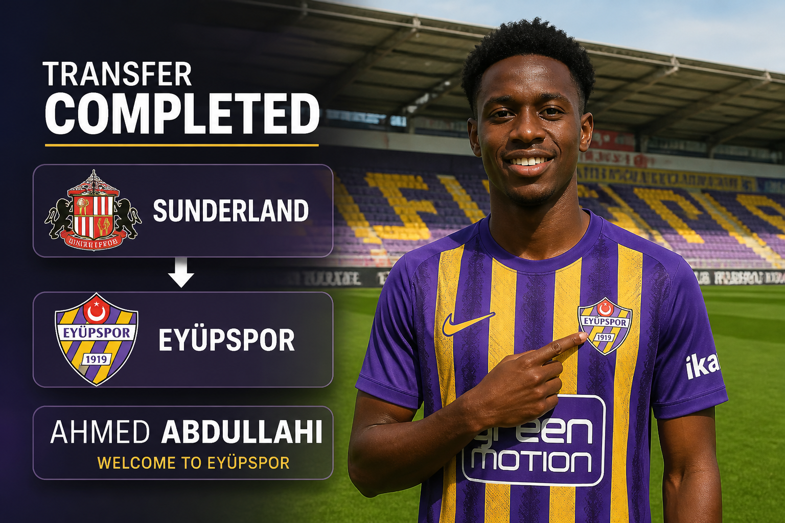 Transfer completed: Ahmed Abdullahhi joins Eyüpspor from Sunderland; player points to Eyüpspor crest on a stadium backdrop. Transfer completed: Ahmed Abdullahhi joins Eyüpspor from Sunderland; player points to Eyüpspor crest on a stadium backdrop.
