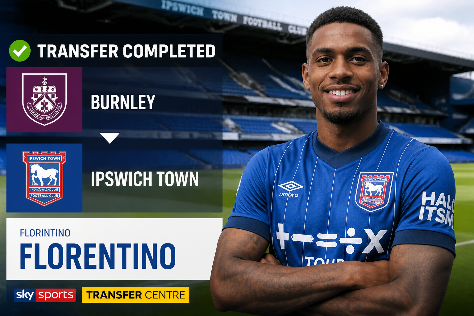 Transfer completed: Florentino joins Ipswich Town from Burnley, shown in a team graphic with club crests and 'TRANSFER COMPLETED' banner.