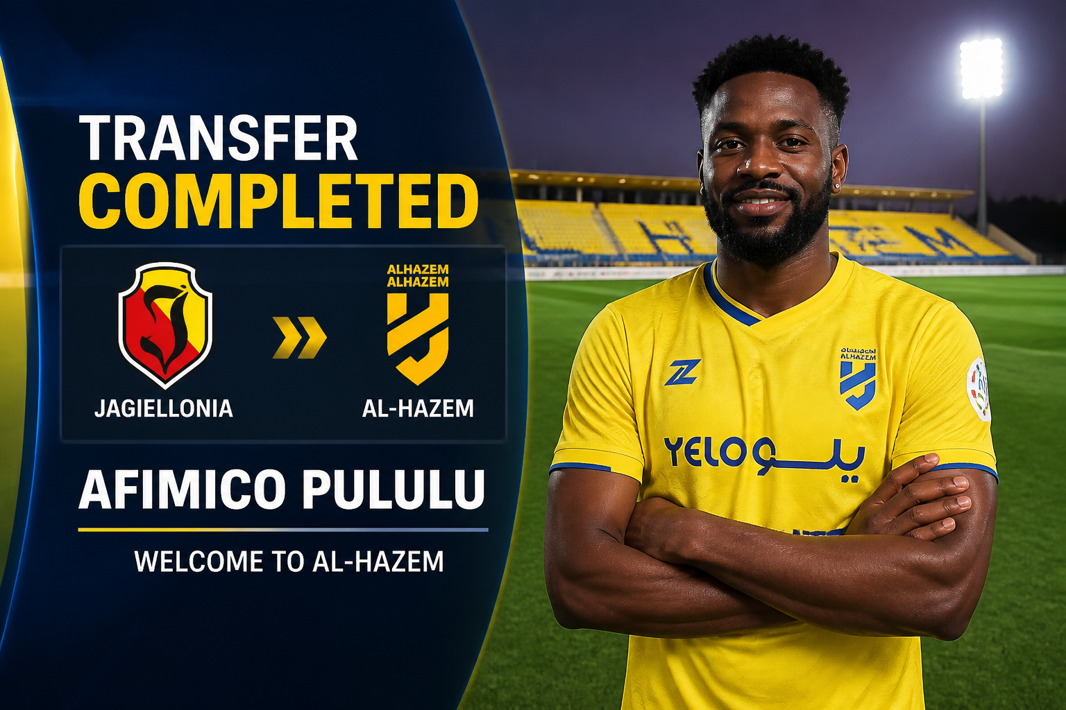 Soccer player in yellow jersey stands on a field beside a dark blue banner that says 'TRANSFER COMPLETED' with team logos and 'WELCOME TO AL-HAZEM' text beside 'AFIMICO PULULU'.