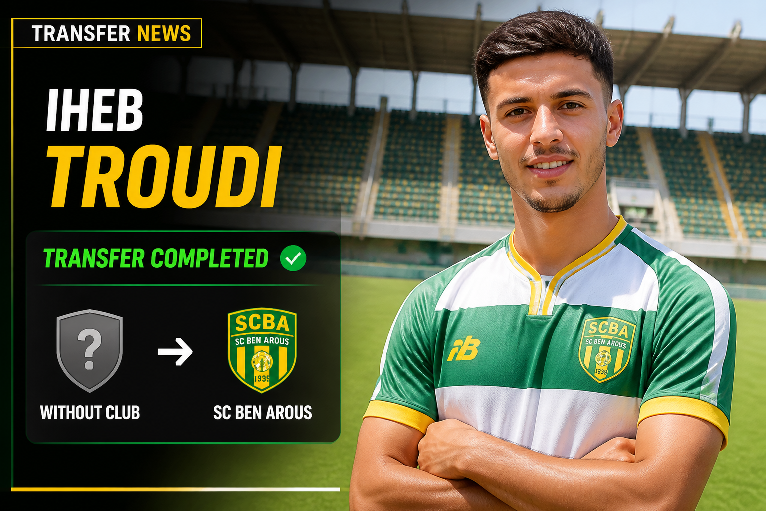 Transfer news graphic: Iheb Troudi's transfer completed to SC Ben Arous from no club, with club logos and 'TRANSFER COMPLETED' text.