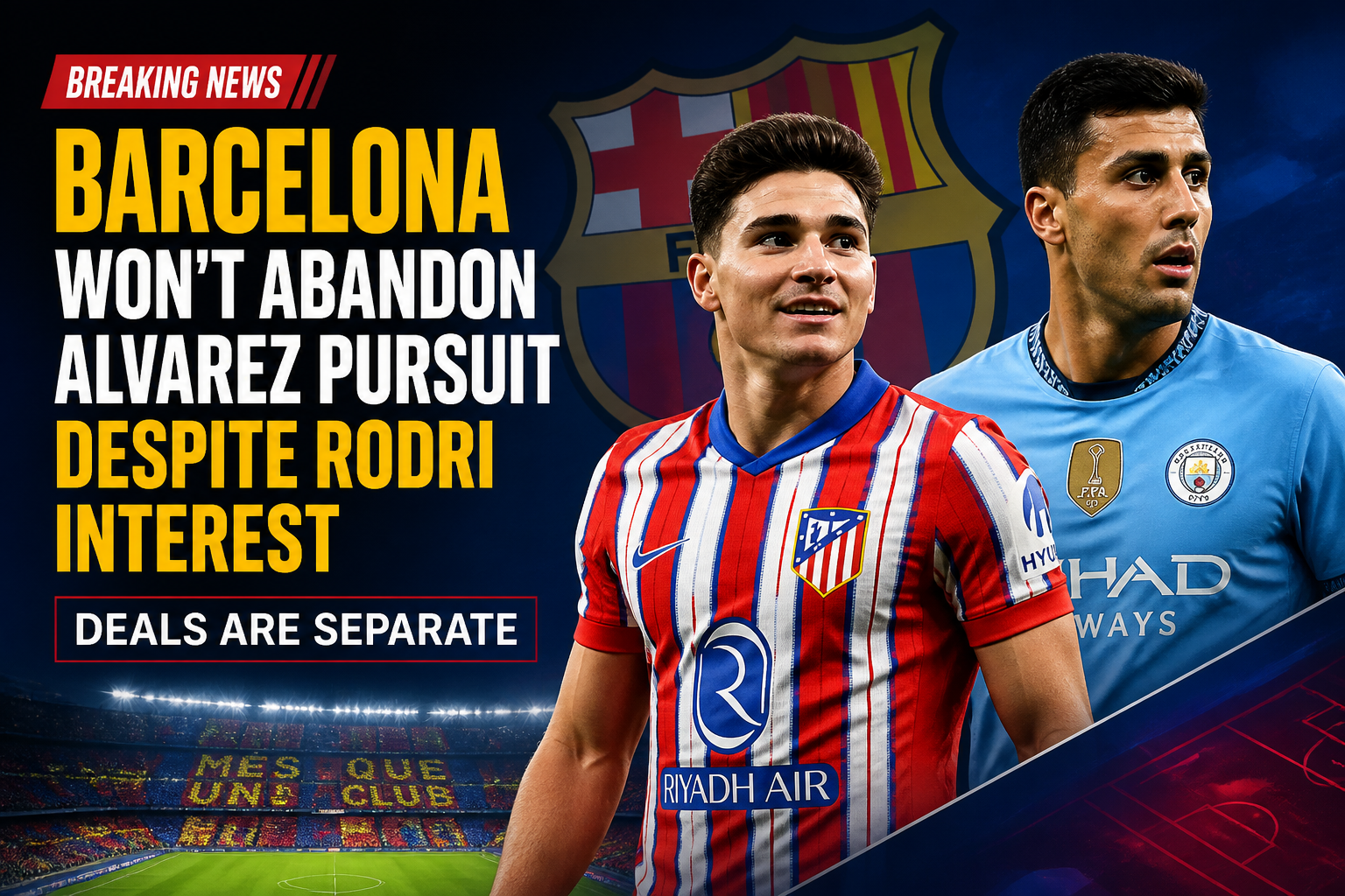 Breaking News thumbnail: Barcelona won't abandon Alvarez pursuit despite Rodri interest; two footballers in foreground with a club crest backdrop.