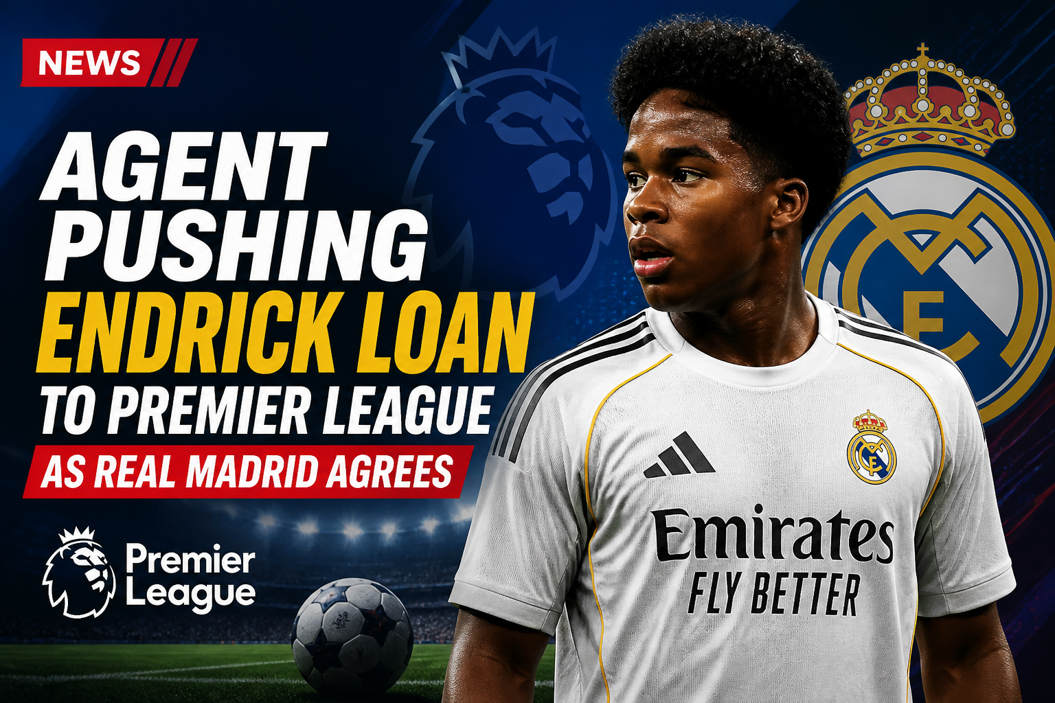 News graphic announcing Endrick loan move to Premier League with Real Madrid agreement, featuring a Real Madrid player in white kit and club crest.